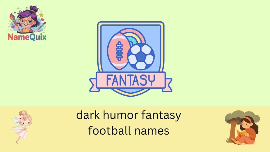 dark humor fantasy football names